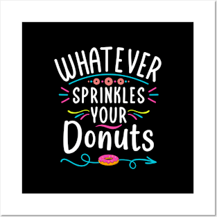 Whatever Sprinkles Your Donuts a Sarcastic Saying for Donut Lovers Posters and Art